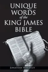 Book cover of Unique Words of the King James Bible by Jonathan Wheatley