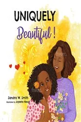 Book cover of Uniquely Beautiful! by Sandra W Smith