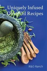 Book cover of Uniquely Infused Olive Oil Recipes by Ian Overton