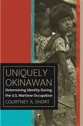 Book cover of Uniquely Okinawan by Courtney A. Short