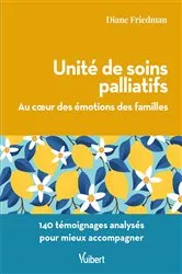 Book cover of Unité de soins palliatifs : Au coeur des émotions des familles by Diane Friedman