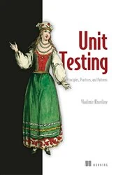 Book cover of Unit Testing Principles, Practices, and Patterns by Vladimir Khorikov