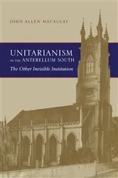 Book cover of Unitarianism in the Antebellum South by John Allen Macaulay