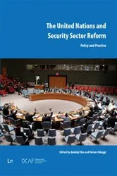 Book cover of United Nations and security sector reform : policy and practice by Adedeji Ebo