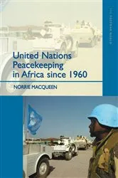 Book cover of United Nations Peacekeeping in Africa Since 1960 by Norrie Macqueen