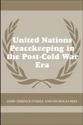 Book cover of United Nations Peacekeeping in the Post-Cold War Era by John Terence O'Neill