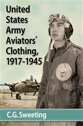 Book cover of United States Army Aviators' Clothing, 1917-1945 by C.G. Sweeting
