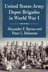 Book cover of United States Army Depot Brigades in World War I by Alexander F. Barnes