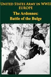 Book cover of United States Army in WWII - Europe - the Ardennes: Battle of the Bulge by Unknown