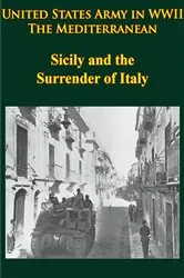 Book cover of United States Army in WWII - the Mediterranean - Sicily and the Surrender of Italy by Unknown
