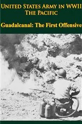 Book cover of United States Army In WWII - The Pacific - Guadalcanal: The First Offensive by Unknown