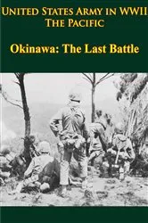 Book cover of United States Army in WWII - the Pacific - Okinawa: the Last Battle by Unknown
