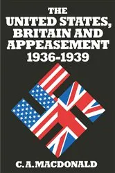Book cover of United States Britain And Appeasement 1936-1939 by C A MacDonald