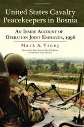 Book cover of United States Cavalry Peacekeepers in Bosnia by Mark A. Viney