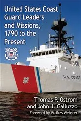 Book cover of United States Coast Guard Leaders and Missions, 1790 to the Present by Thomas P. Ostrom