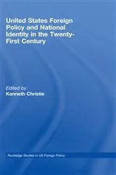 Book cover of United States Foreign Policy & National Identity in the 21st Century by Kenneth Christie