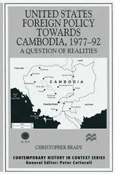 Book cover of United States Foreign Policy towards Cambodia, 1977–92 by Christopher Brady