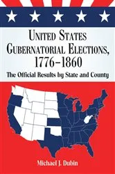 Book cover of United States Gubernatorial Elections, 1776-1860 by Michael J. Dubin