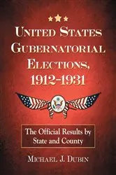Book cover of United States Gubernatorial Elections, 1912-1931 by Michael J. Dubin