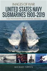 Book cover of United States Navy Submarines 1900–2019 by Michael Green