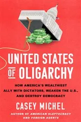 Book cover of United States of Oligarchy by Casey Michel