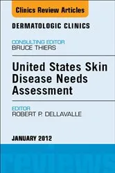 Book cover of United States Skin Disease Needs Assessment, An Issue of Dermatologic Clinics by Dellavalle MD, PhD, MSPH, Robert P.