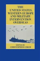 Book cover of United States, Western Europe and Military Intervention Overseas by Christopher Coker