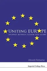 Book cover of Uniting Europe: Journey Between Gloom And Glory by Albrecht Rothacher
