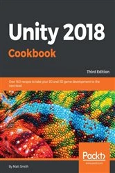 Book cover of Unity 2018 Cookbook (3rd ed.) by Matt Smith