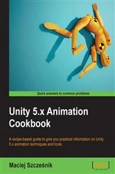 Book cover of Unity 5.x Animation Cookbook by Maciej Szczesnik