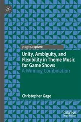 Book cover of Unity, Ambiguity, and Flexibility in Theme Music for Game Shows by Christopher Gage