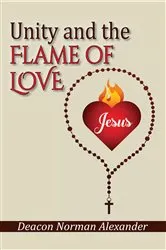 Book cover of Unity and the Flame of Love by Deacon Norman Alexander