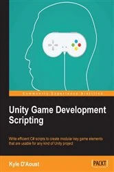 Book cover of Unity Game Development Scripting by Kyle D'Aoust