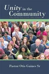Book cover of Unity in the Community by Pastor Otis Gaines Sr