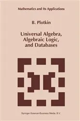Book cover of Universal Algebra, Algebraic Logic, and Databases by B. Plotkin