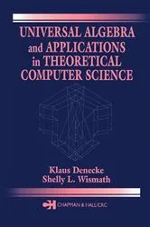 Book cover of Universal Algebra and Applications in Theoretical Computer Science by Klaus Denecke