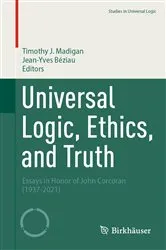 Book cover of Universal Logic, Ethics, and Truth by Timothy J. Madigan
