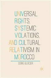 Book cover of Universal Rights, Systemic Violations, and Cultural Relativism in Morocco by O. Glacier