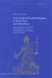 Book cover of Universitätsstift und Kollegium in Prag, Wien und Heidelberg by Wolfgang Eric Wagner