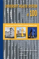 Book cover of University Health System at 100 by George B. Hernández Jr.