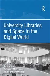 Book cover of University Libraries and Space in the Digital World by Graham Walton