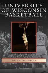 Book cover of University of Wisconsin Basketball by Dave Anderson