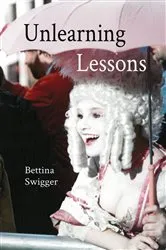 Book cover of Unlearning Lessons by Bettina Swigger