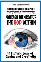 Book cover of UNLEASH THE CREATOR THE GOD WITHIN by Sharon Esther Lampert