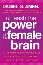 Book cover of Unleash the Power of the Female Brain by Daniel G. Amen