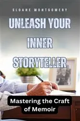 Book cover of Unleash Your Inner Storyteller by Sloane Montgomery