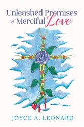 Book cover of Unleashed Promises of Merciful Love by Leonard, Joyce , A.