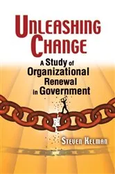 Book cover of Unleashing Change by Steven Kelman