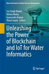 Book cover of Unleashing the Power of Blockchain and IoT for Water Informatics by Sur Singh Rawat