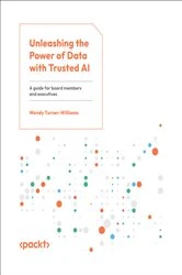 Book cover of Unleashing the Power of Data with Trusted AI by Wendy Turner-Williams